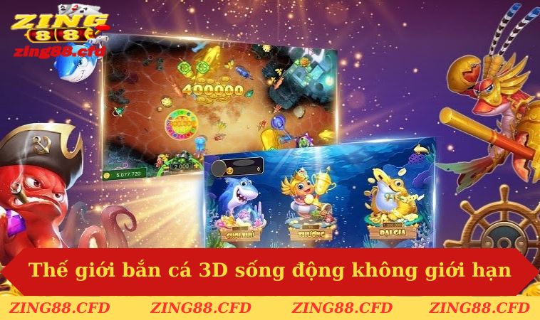 Thế giới bắn cá 3D sống động không giới hạn