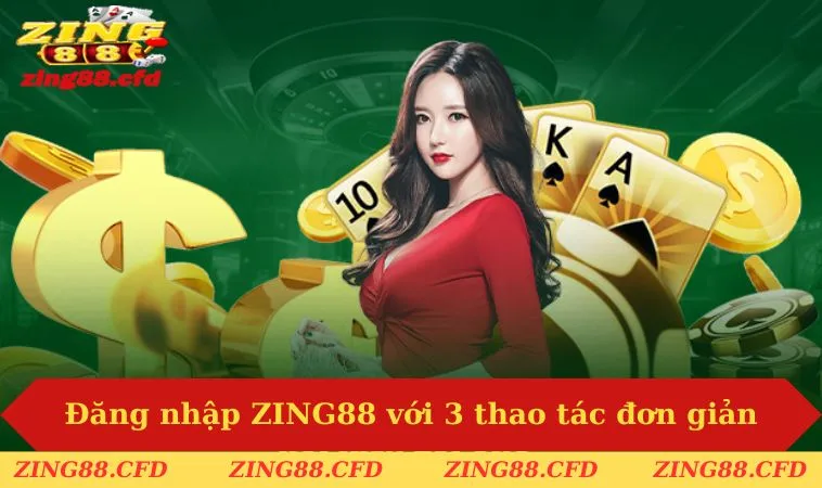 Đăng nhập ZING88 với 3 thao tác đơn giản