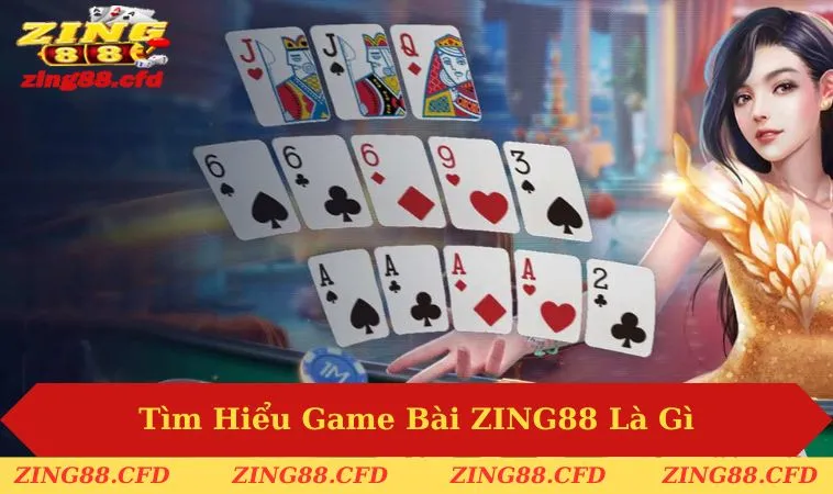 Tìm hiểu cơ bản về chuyên mục cá cược game bài ZING88 là gì