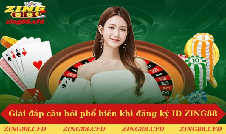 Giải đáp câu hỏi phổ biến khi đăng ký ID ZING88