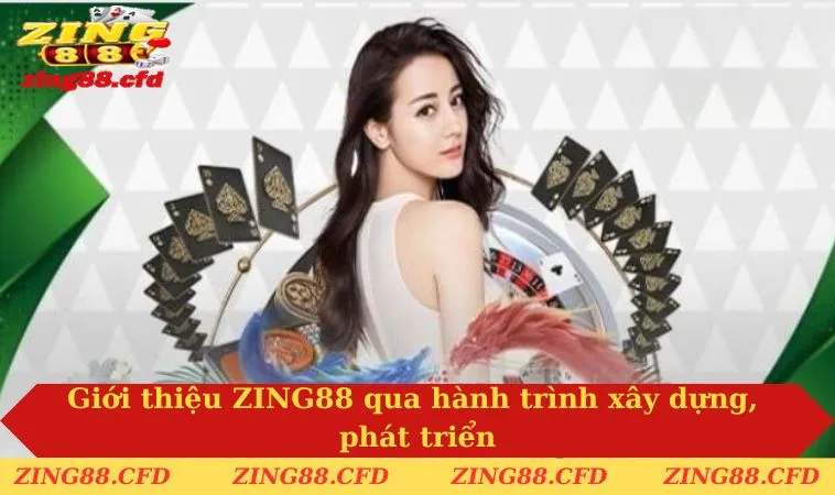 Giới thiệu ZING88 qua hành trình xây dựng, phát triển