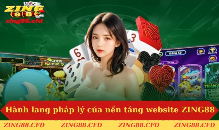 Hành lang pháp lý của nền tảng website ZING88