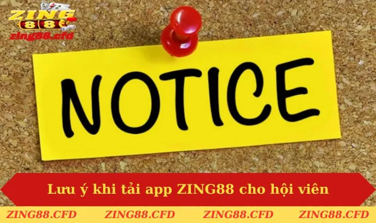 Lưu ý khi tải app ZING88 cho hội viên