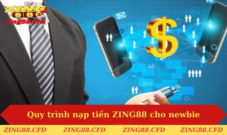 Quy trình nạp tiền ZING88 cho newbie