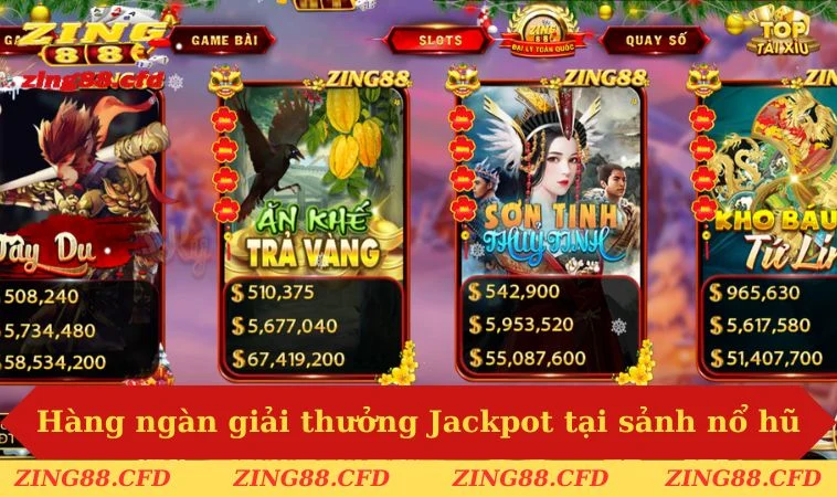 Giải trí vui vẻ với hàng ngàn giải thưởng Jackpot tại sảnh nổ hũ